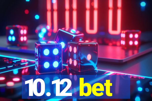 10.12 bet